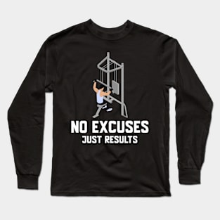 No excuses only results Long Sleeve T-Shirt